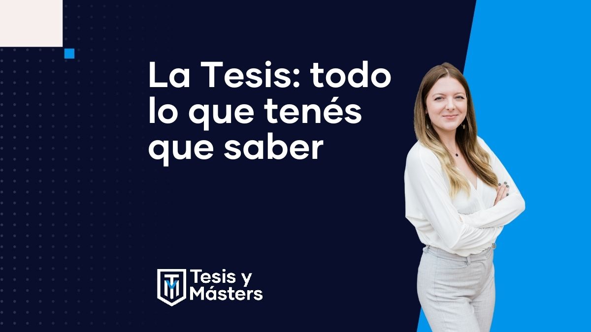 Tesis: todo lo que tenés que saber