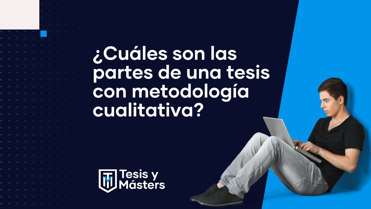 ¿Cuáles son las partes de una tesis con metodología cualitativa?