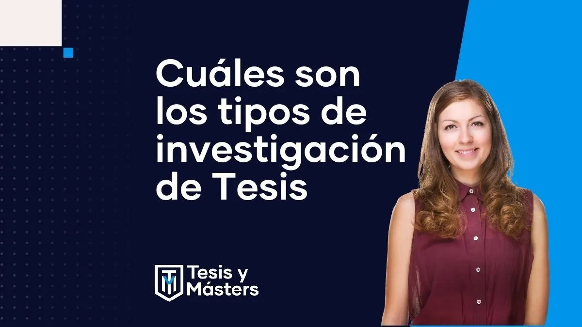 Tipos de investigación para tu tesis: cuáles hay y cómo elegir el adecuado