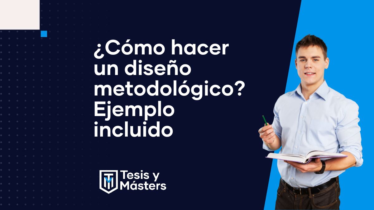 ¿Cómo hacer un diseño metodológico? Ejemplo incluído