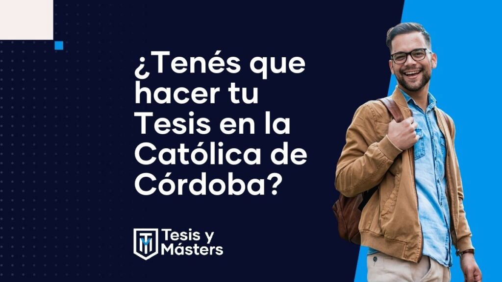 Te ayudamos con tu tesis en la Universidad Católica de Córdoba