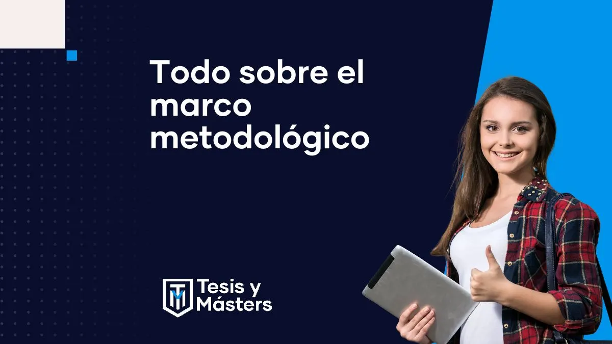 Aprendé todo sobre el marco metodológico