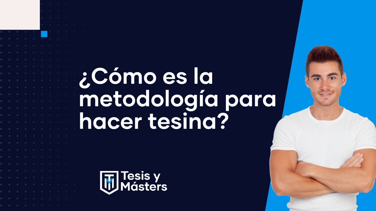 ¿Cómo es la metodología para hacer una tesina?