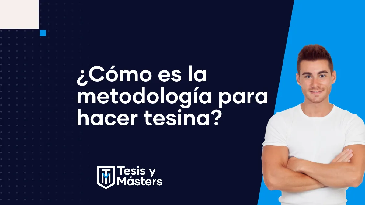Metodología de tesina: cómo definirla paso a paso y qué incluir en el capítulo