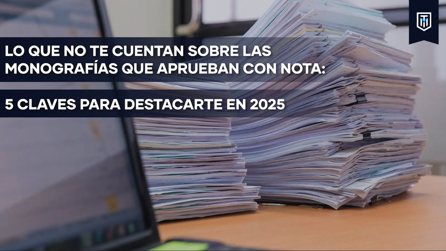 Monografías que aprueban con nota: claves y consejos prácticos para destacar en 2025.