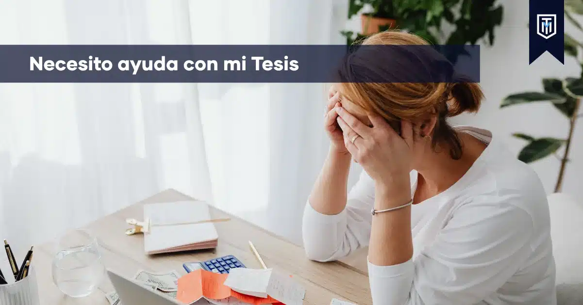 Necesito ayuda con mi tesis: estudiante enfrentando problemas académicos durante la elaboración de su trabajo de investigación.