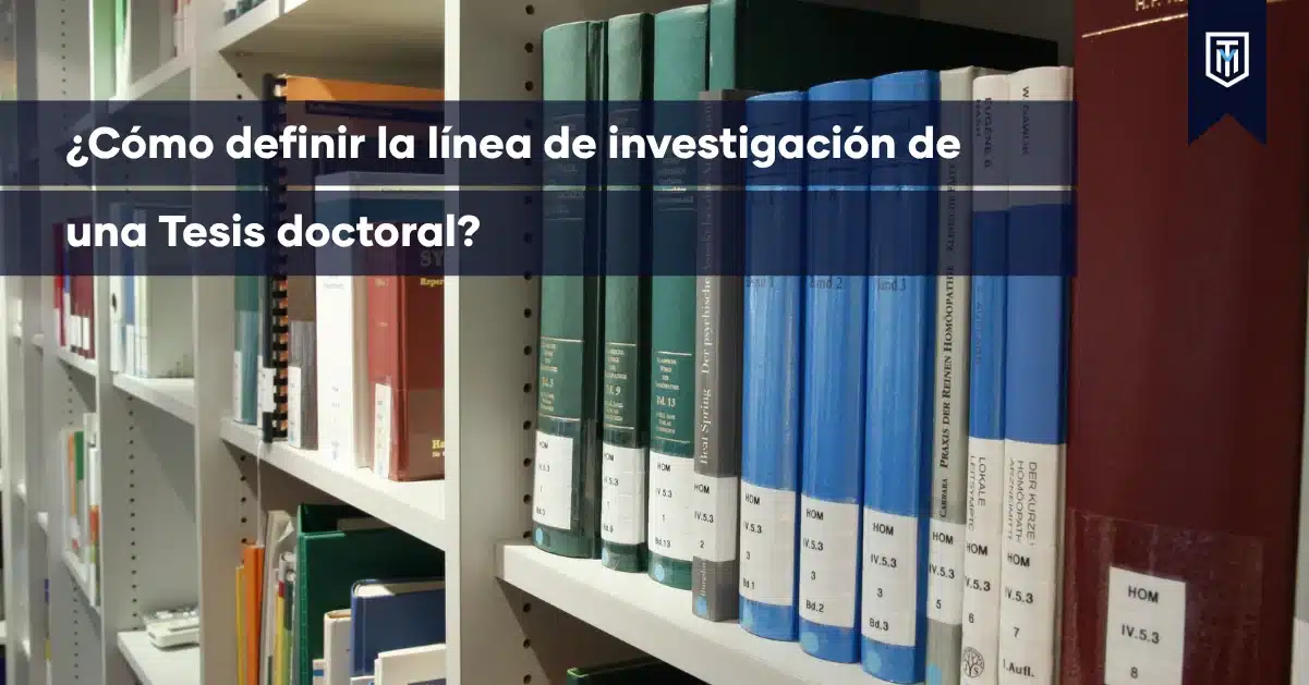 Cómo definir la línea de investigación de una tesis doctoral con orientación académica de Tesis y Másters para delimitar tema, enfoque y metodología.