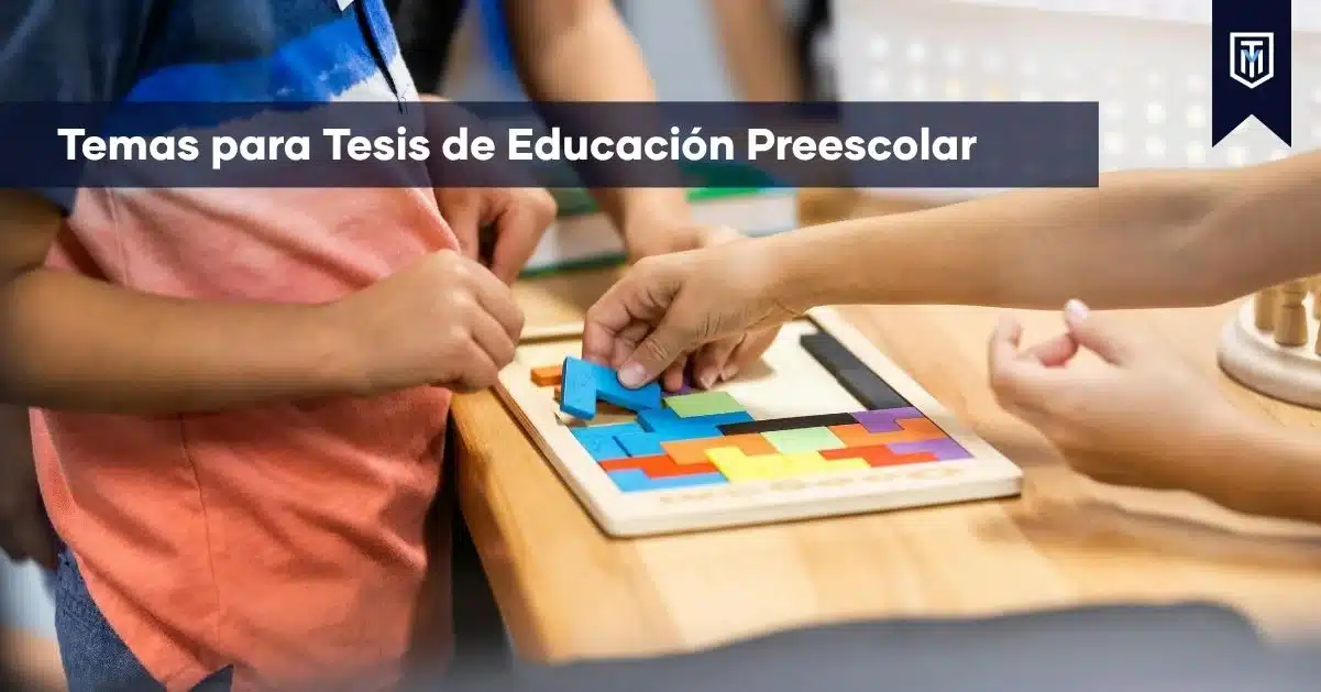 Temas para tesis de educación preescolar sobre aprendizaje infantil, desarrollo temprano y prácticas pedagógicas con apoyo académico de Tesis y Másters.