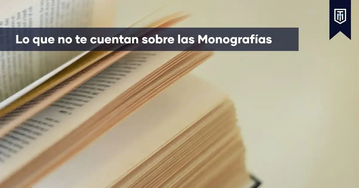 Lo que no te cuentan sobre las monografías académicas y cómo desarrollarlas correctamente con apoyo de Tesis y Másters.