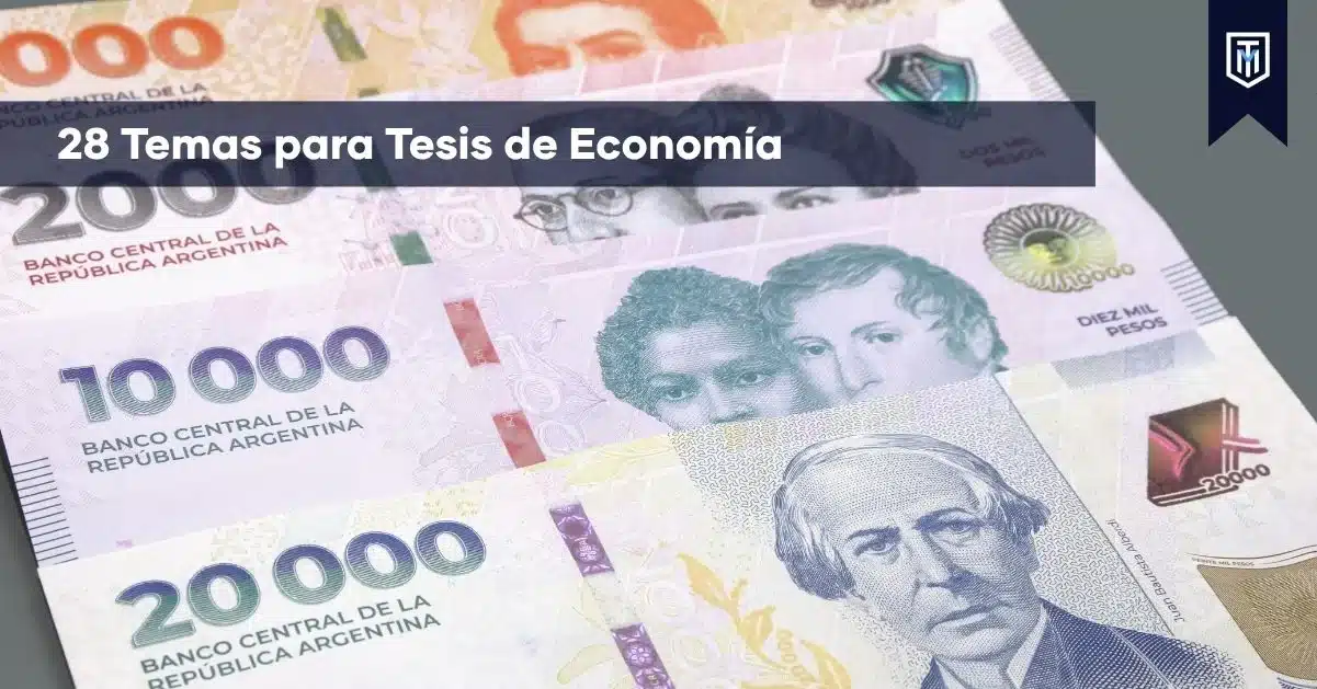 28 temas para tesis de economía orientados a estudiantes que buscan ideas, asesoría académica y apoyo para desarrollar su proyecto de investigación con Tesis y Másters.
