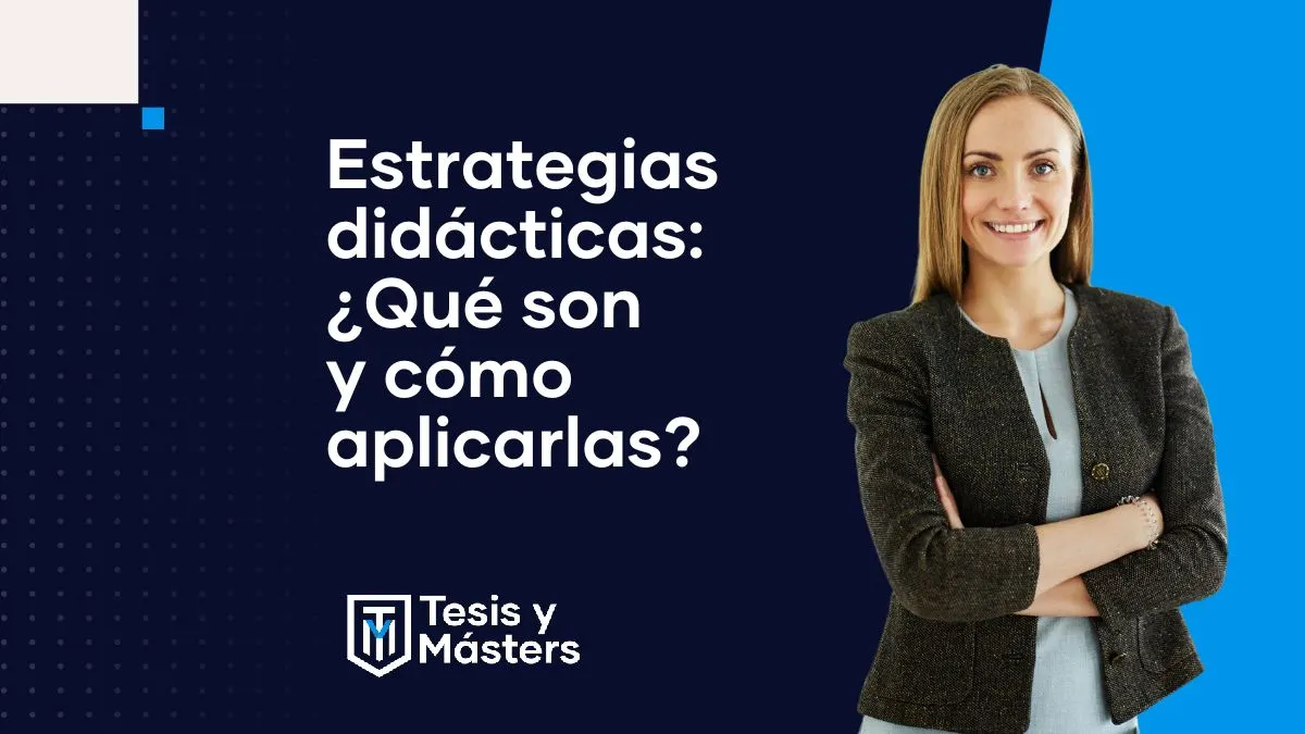 Estrategias didácticas: qué son, tipos y cómo aplicarlas en clase