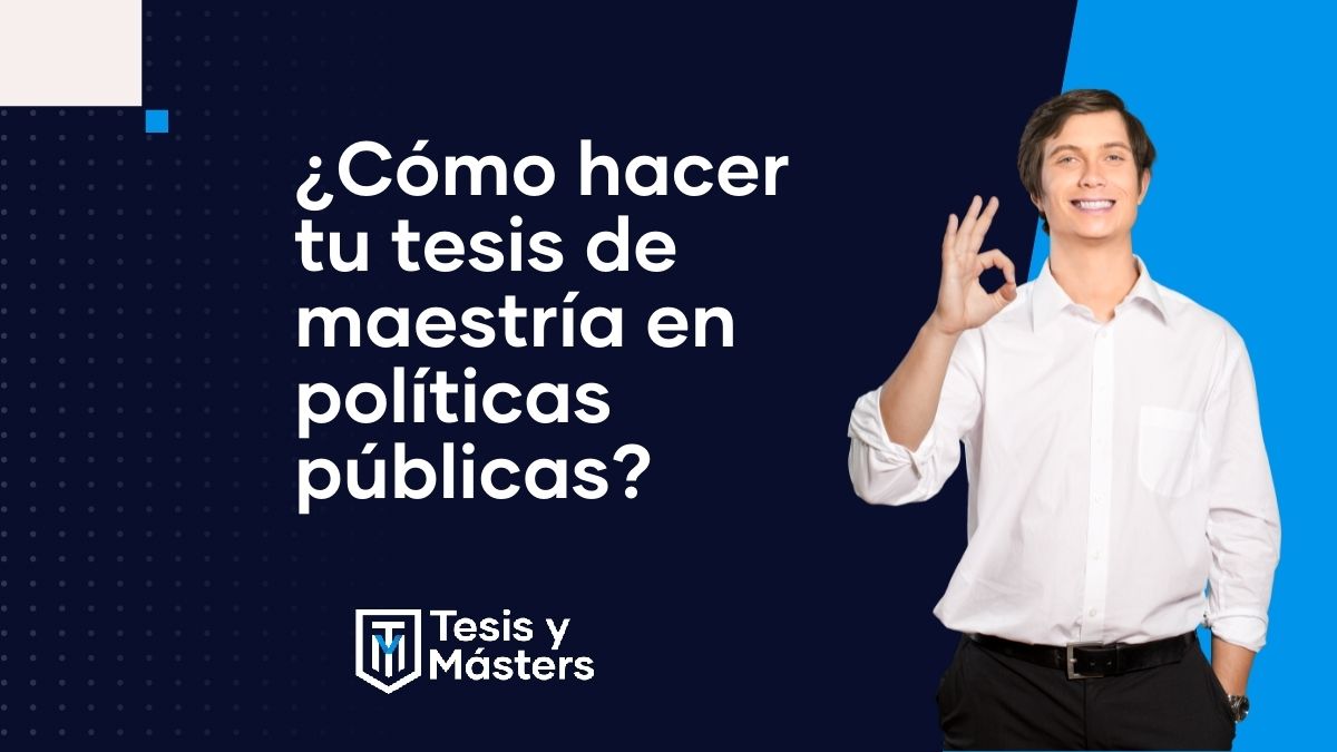 ¿Cómo hacer tu tesis de maestría en políticas públicas?