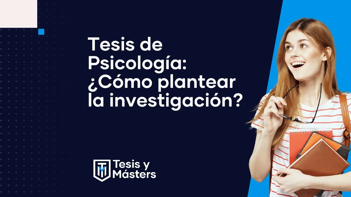 Tesis de psicología: cómo plantear y desarrollar tu investigación