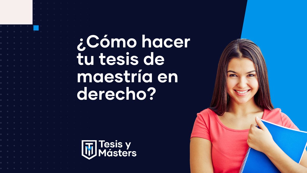 ¿Cómo hacer tu tesis de maestría en derecho?