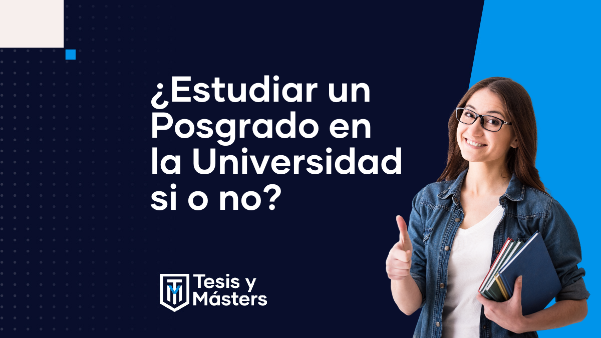 ¿Estudiar un Posgrado en la Universidad si o no?v