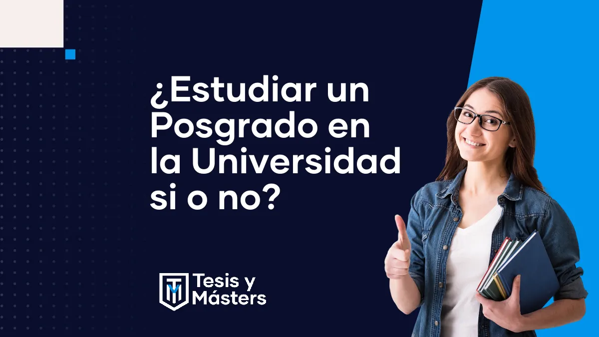¿Estudiar un Posgrado en la Universidad sí o no?