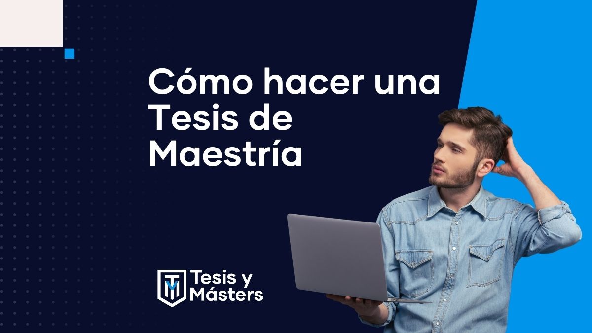 ¿Cómo hacer una tesis de maestría?