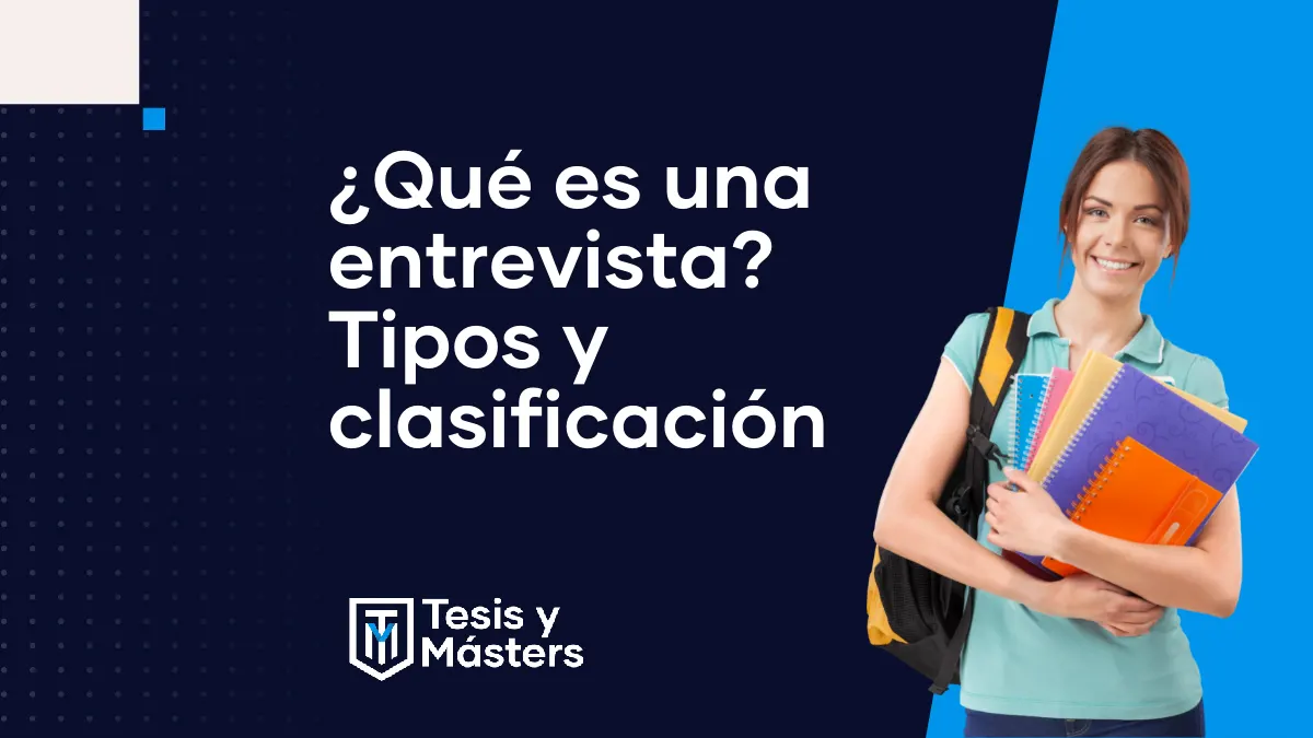 Qué es una entrevista de investigación, qué tipos hay y cómo hacerla en tu tesis