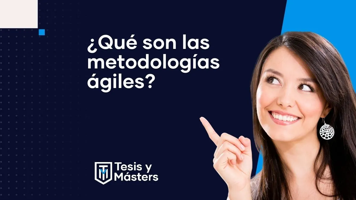 ¿Qué son las metodologías ágiles?