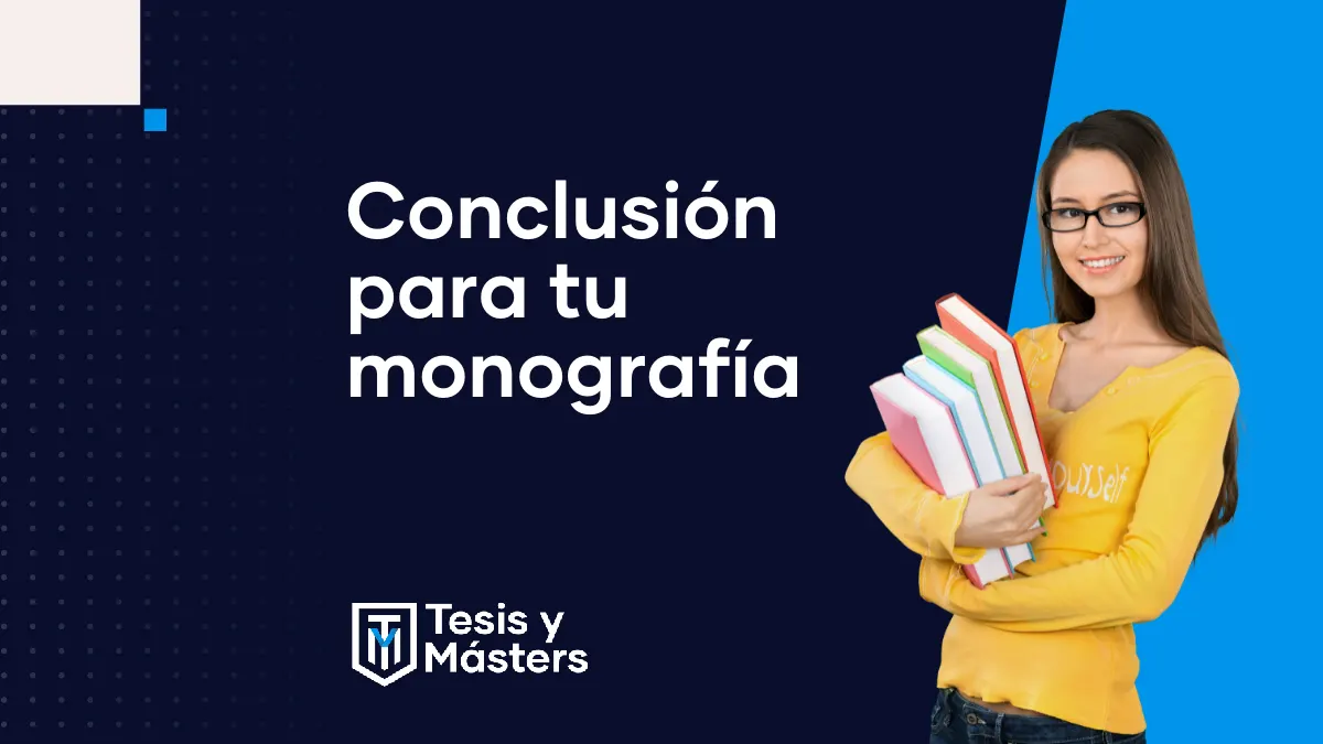 Conclusión de una monografía: qué debe incluir, cómo redactarla y un ejemplo