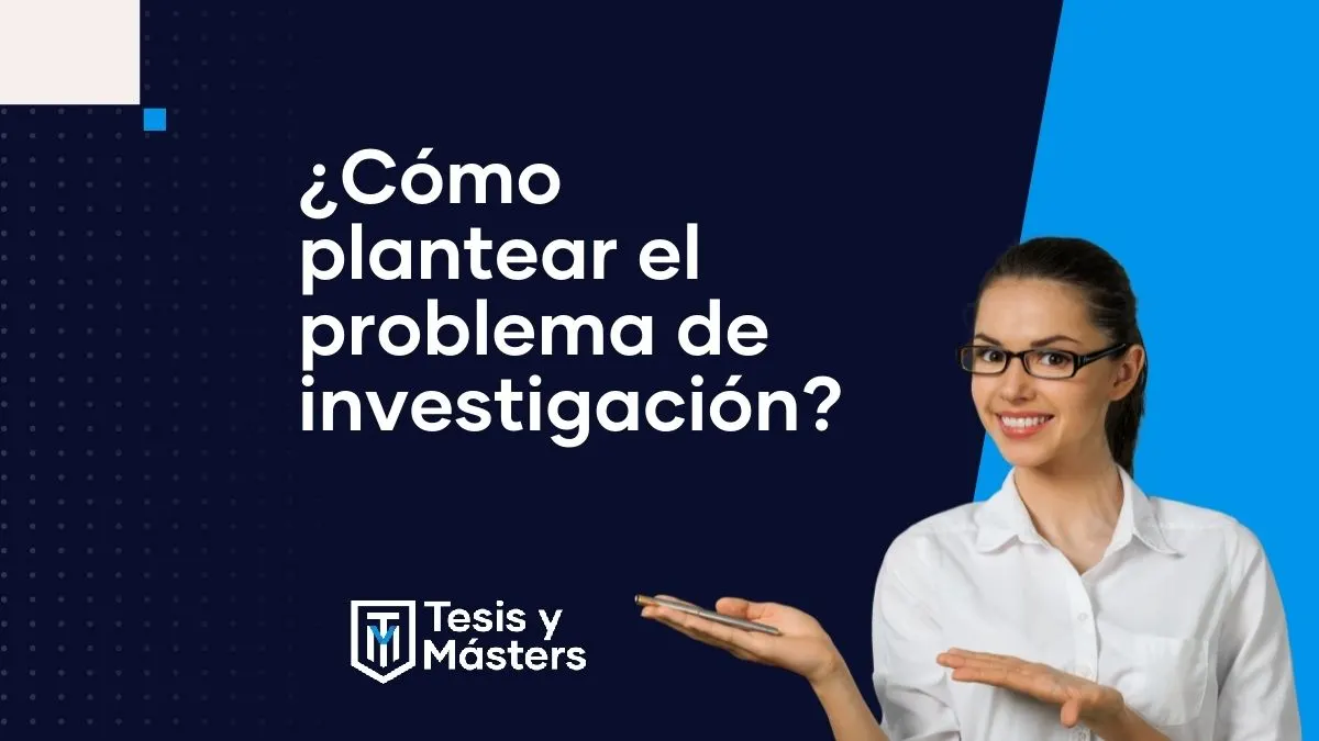 ¿Cómo plantear el problema de investigación?