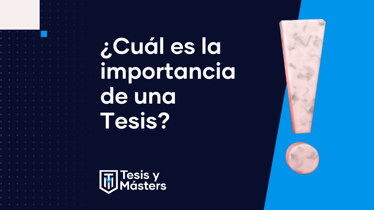 ¿Cuál es la importancia de una tesis?