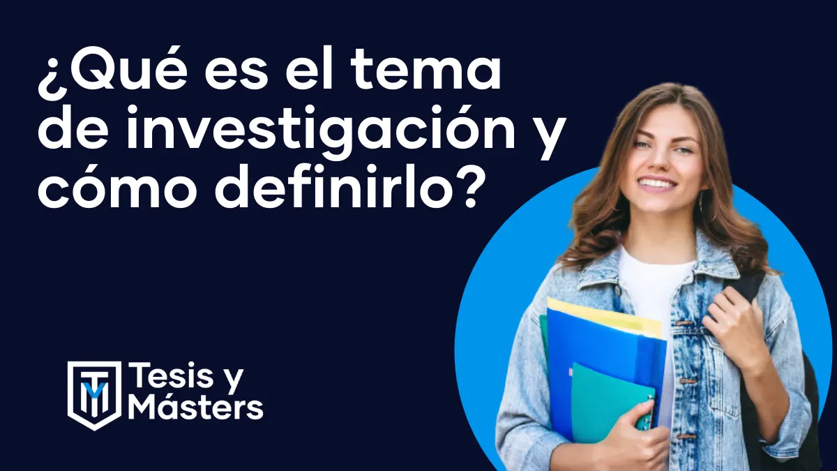 Qué es un tema de investigación y cómo definir el tuyo