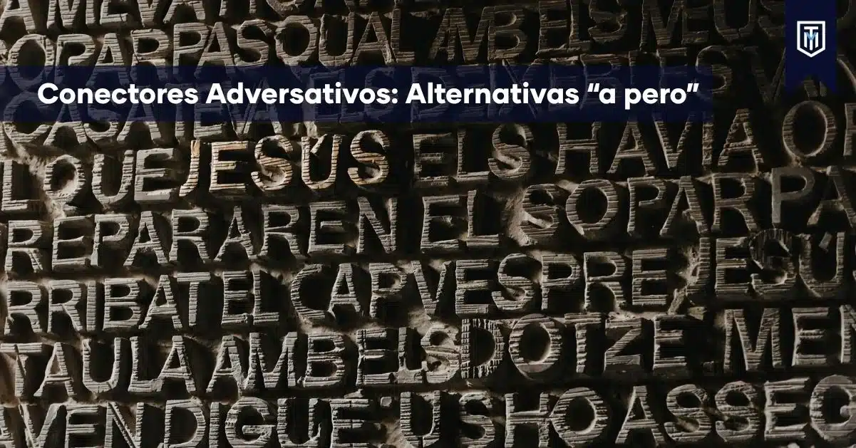 Conectores adversativos y alternativas a “pero” para mejorar la redacción académica de tesis, monografías y proyectos universitarios con apoyo de Tesis y Másters.