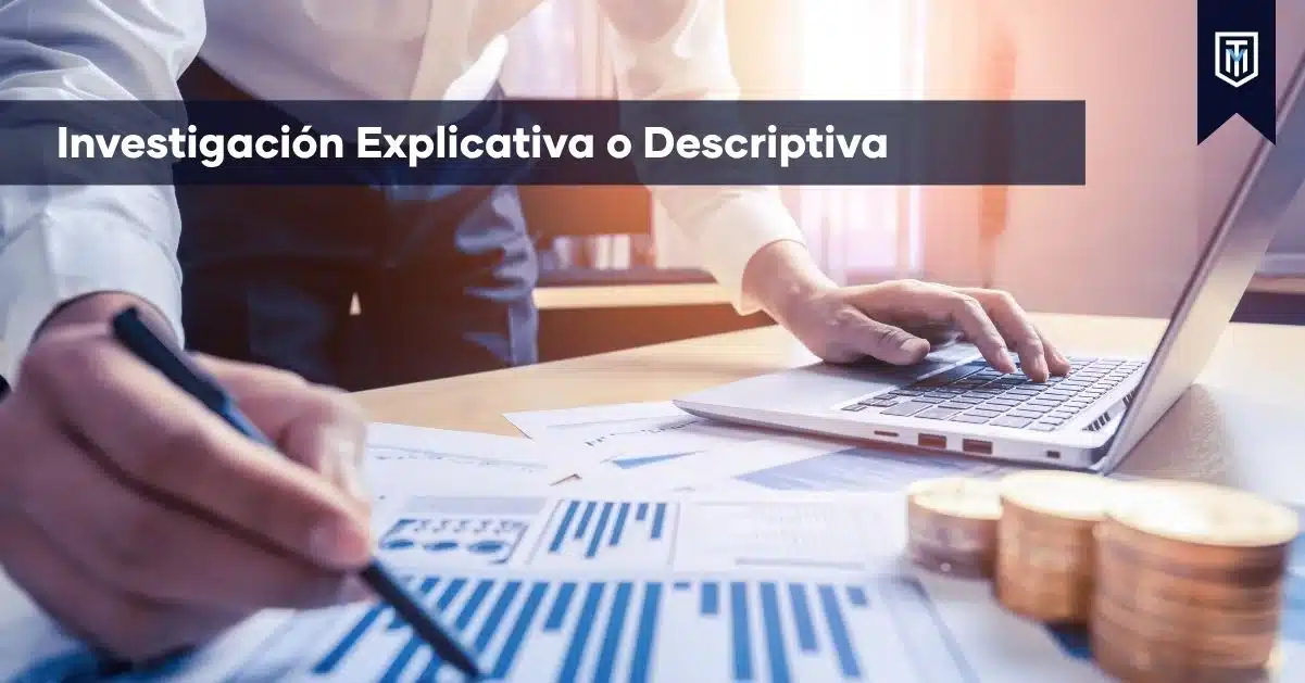 Investigación explicativa o descriptiva para tesis y proyectos académicos, con orientación metodológica y apoyo especializado de Tesis y Másters.