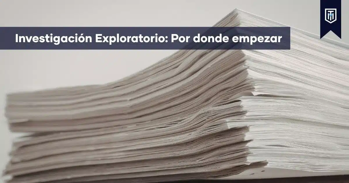 Investigación exploratoria para tesis y proyectos académicos: cómo empezar, organizar el tema y definir los primeros pasos con apoyo de Tesis y Másters.