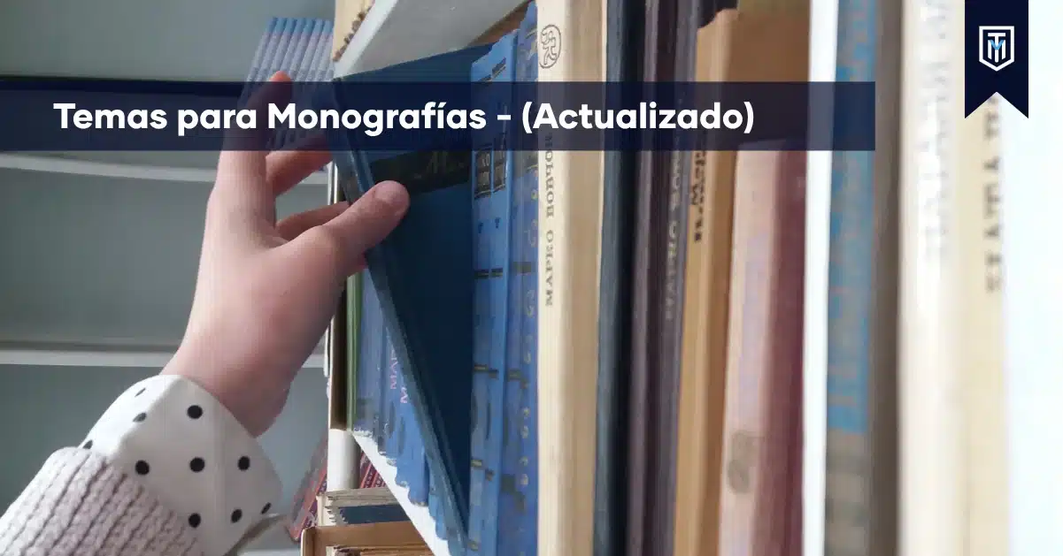 Temas actualizados para monografías académicas, tesis y trabajos universitarios con orientación y apoyo de Tesis y Másters.